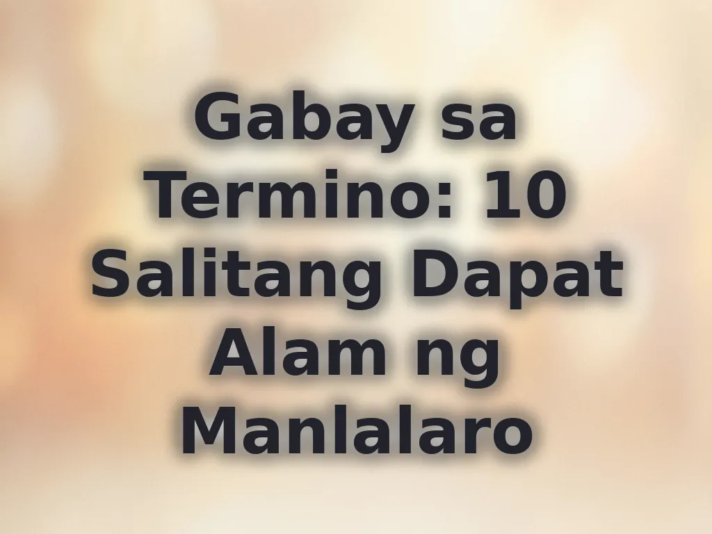 Gabay sa Termino: 10 Salitang Dapat Alam ng Manlalaro