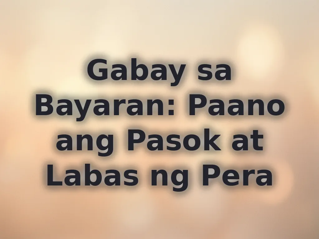Gabay sa Bayaran: Paano ang Pasok at Labas ng Pera
